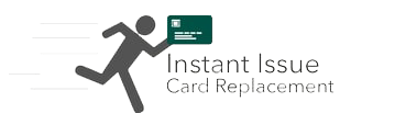 Instant Issue Card Replacement